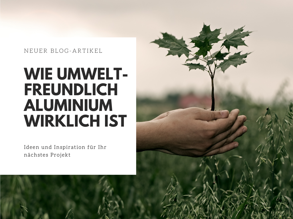 Die Umweltfreundlichkeit von Aluminium – Alu-Frank