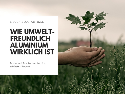 Die Umweltfreundlichkeit von Aluminium